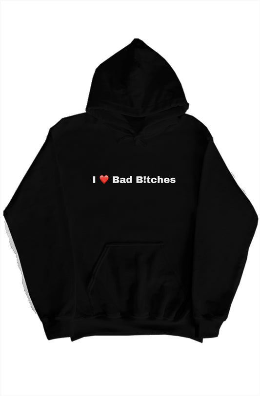 I Love Bad Bitches Hoodie